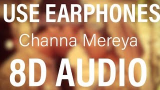 Channa Mereya 8D Song (Arijit Singh)  Use Earphones