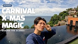 'CARNIVAL X-MAS MAGIC in Phuket' BEHIND THE SCENES