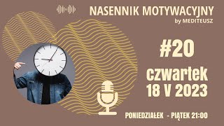 NASENNIK MOTYWACYJNY #20 CZWARTEK 18 V 2023 NIE SPALAJ CZASU