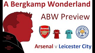 ABW Preview : Arsenal v Leicester City (Premier League) *An Arsenal Podcast