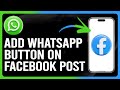 How To Add WhatsApp Button On Facebook Post (How To Set Up/Create WhatsApp Button On Facebook Post)