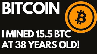 How I Mined 15.5 BTC At 38 Years Old?