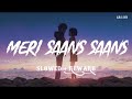Meri Sans Sans। [Slowed+Rewerb ] । Kumar Sanu Chitra। Letest Romentic Viral Song।