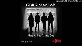 GBK S Madio (Gary Vaibua ft: Inzy Gee)