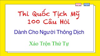 (Xáo Trộn) 100 Câu Hỏi Thi Quốc Tịch Mỹ bằng TIẾNG VIỆT dành cho người đi PHIÊN DỊCH (THÔNG DỊCH)