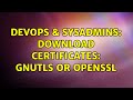 DevOps & SysAdmins: Download certificates: gnutls or openssl