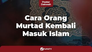 Cara Orang Murtad Kembali Masuk Islam - Poster Dakwah