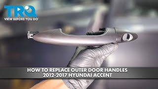 How to Replace Outer Door Handle 2012-2017 Hyundai Accent