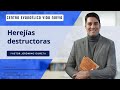 Herejías destructoras, por el pastor Jerónimo Idureta