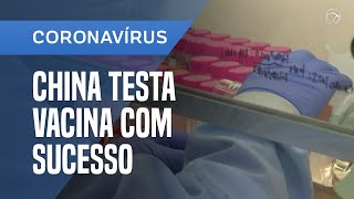 COVID-19: LABORATÓRIO CHINÊS DIZ QUE TESTOU VACINA COM SUCESSO