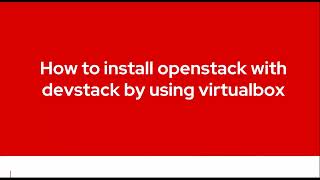 How to install OpenStack with devstack tool on Ubuntu 20.04 LTS by using VirtualBox.