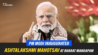 PM Narendra Modi inaugurates Ashtalakshmi Mahotsav at Bharat Mandapam