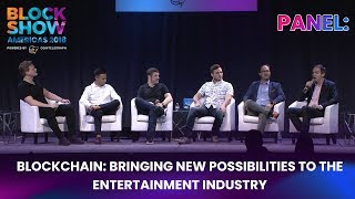 Panel: Blockchain: Bringing New Possibilities to the Entertainment Industry. BlockShow Americas 2018