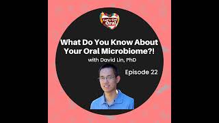 Insights from the Oral Microbiome with David Lin, PhD!