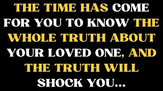 Angels Say The Time Has Come For You To Know The Whole Truth About Your Loved One, And..... 💖💖