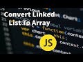 Convert Linked List To Array, And Back With JavaScript!