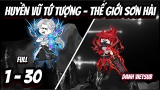 Full 1 - 30 | Huyền Vũ Tứ Tượng - Thế Giới Sơn Hải | Danh VietSub X Tu Tiên Review