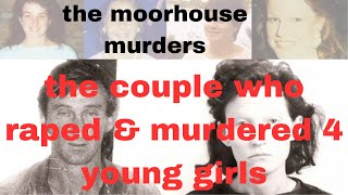 |reddit stories| the moorhouse murders: the couple who raped and murdered 4 young girls.