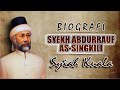 BIOGRAFI SYEKH ABDUR RAUF AS SINGKILI