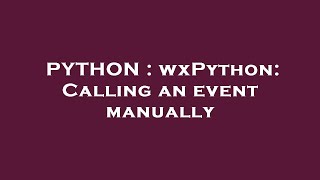 PYTHON : wxPython: Calling an event manually