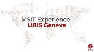 UBIS - MSIT Experience at Geneva