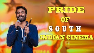Pride Of South Indian Cinema - Dhanush.