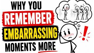Why You Remember Embarrassing Moments More | Psychology Explained
