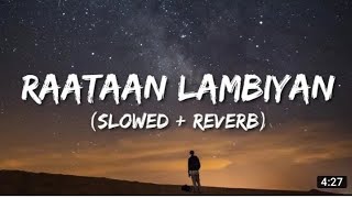 Raata lambiya lambiya re song lofi slowed Reverb