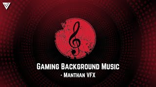 Electro Gaming Background Music | Official Music Background  | No Copyright |  Manthan VFX