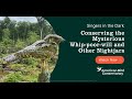 Singers in the Dark: Conserving the Mysterious Whip-poor-will and Other Nightjars | ABC Webinar