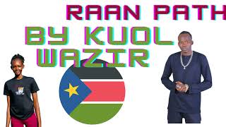 Raan Päth By Kuol Wazir (Official Audio) South Sudan music 🎵 2023