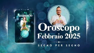 Oroscopo di Febbraio 2025 Segno per Segno a cura di Luca Sansone