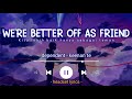 dependent  - keenan te (lirik terjemahan) i'll be honest were better off as friends