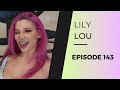 LILY LOU | EP 143 (After Dark)