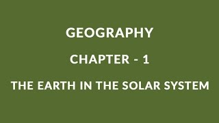 The Earth in the Solar System - Chapter 1 Geography NCERT Class 6