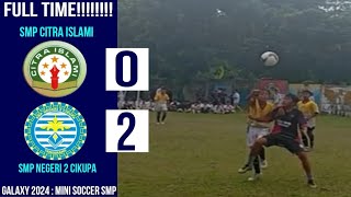 SMPCI 0-2 SMPN 2 CIKUPA (FULL TIME) || GALAXY 2024 CITRA ISLÁMI : MINI SOCCER