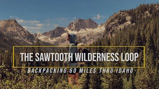 The Sawtooth Wilderness Loop // Backpacking 60 Miles Through Idaho