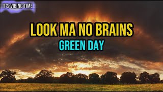 Green Day - Look Ma, No Brains Lyrics