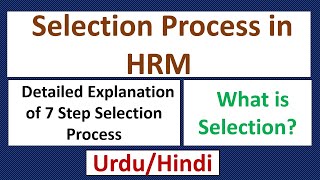 Selection Process in HRM-What is Selection? 7 Step Selection Process Briefly Explained