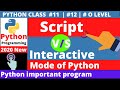 Python Script and Interactive mode Difference|Script and interactive mode|script vs interactive mode