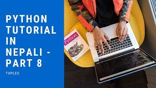 Python Tutorial in Nepali - Part 8 (Tuples)