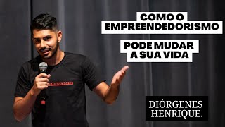 COMO O EMPREENDEDORISMO PODE MUDAR A SUA VIDA - PALESTRA DIORGENES HENRIQUE