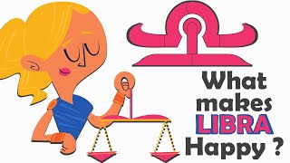 What Makes a LIBRA Happy ???