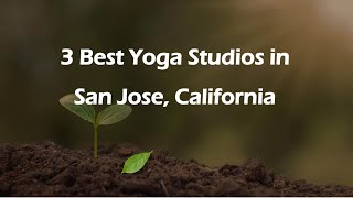 3 Best Yoga Studios in San Jose, California | Yoga Classes