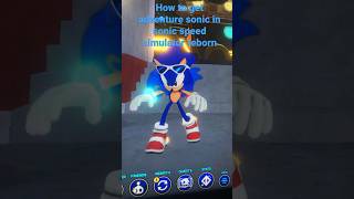 How to get adventure sonic in sonic speed sim