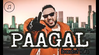 Badshah - Paagal | Paagal badshah full song | Paagal badshah song lyrics | lyricsmad