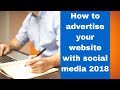 How to advertise your website with social media 2018