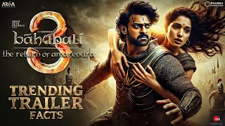 Bahubali 3- The Rebirth | TRENDING TRAILER Facts | Prabhas | Anushka S | S.S. Rajamouli | 2025