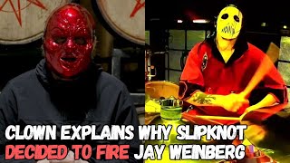 CLOWN Explains Why SLIPKNOT Decided To Fire JAY WEINBERG