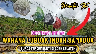 WAHANA LUBUAK INDAH SAMADUA. Explore Destinasi Wisata Baru di Aceh Selatan.